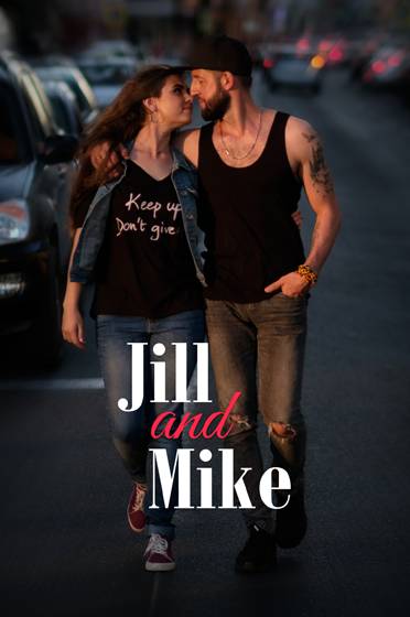 Jill and Mike Jill and Mike