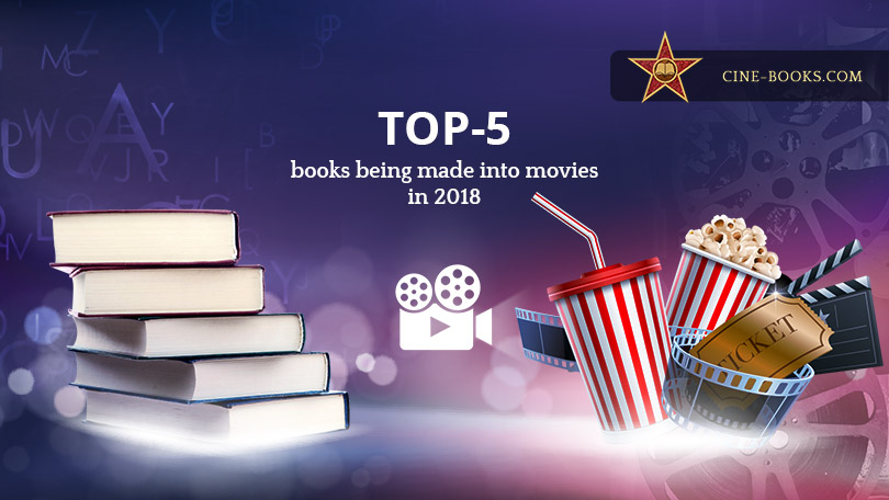 TOP 5 of 2018 most-awaited movies based on books (cover)